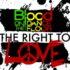Blood On The Dance Floor - The Right To Love!
