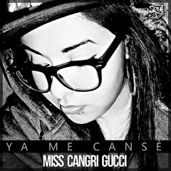 Ya Me Cansé - Ms.Cangri Gucci