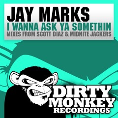 Jay Marks - I Wanna Ask Ya Somethin (Scott Diaz Remix)