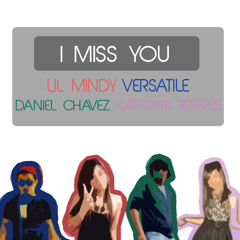 I Miss You - Lil Mindy, Versatile, Daniel Chavez & Kathryn Torres