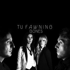 Tu Fawning - Bones