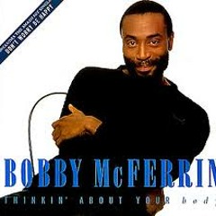 Bobby McFerrin - Thinking about your body ( J-Sound Mix)