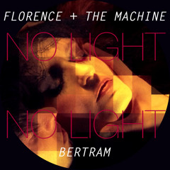 Florence + the Machine - No Light, No Light (Bertram Remix)