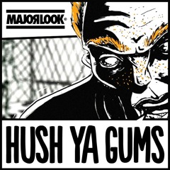 Major Look - Hush Ya Gums (House Mix)