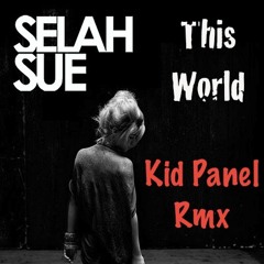 Selah Sue - This World(Kid Panel Rmx) FREE DOWNLOAD!!!