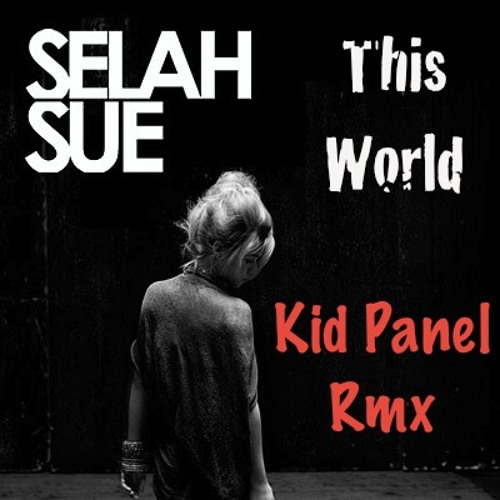 Selah Sue - This World(Kid Panel Rmx) FREE DOWNLOAD!!! By Kid.