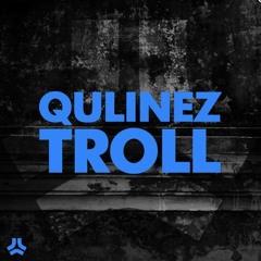 Qulinez - Troll [BBC Radio 1 Pete Tong Essential New Tune rip]