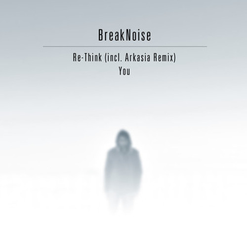 breaknoise - Re-Think (Arkasia Remix)