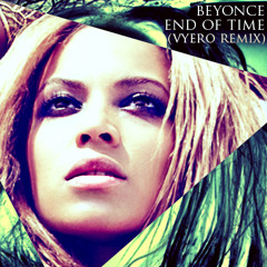 Beyoncé - End Of Time (Vyero remix)