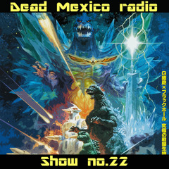 Dead Mexico Radio: Show 22