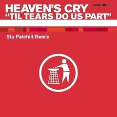 Heavens Cry - Till Tears Do Us Part (Stu Patchitt Remix) v3