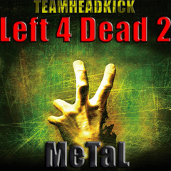 Left For Dead 2 Metal - "Left Me 4 Dead"