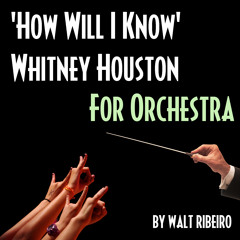 Whitney Houston 'How Will I Know' For Orchestra by Walt Ribeiro