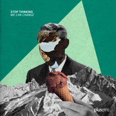 Stop Thinking- we can change (PLE012)