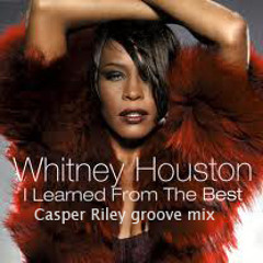 Whitney Houston - I Learned From The Best (Casper Riley Groove Mix)