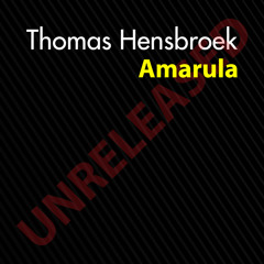 Thomas Hensbroek - Amarula [Unreleased]