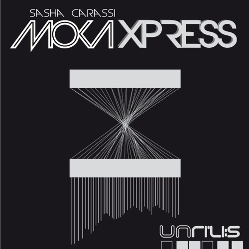 UNRILIS010 - Sasha Carassi - Moka Xpress (Rino Cerrone Remix)