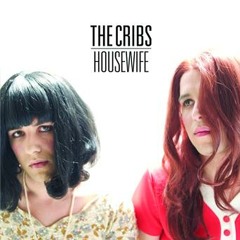 The Cribs - 'Housewife'