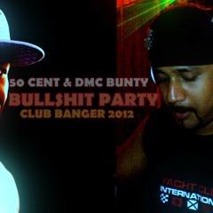 50 CENT &amp; DMC BUNTY - BULLSHIT PARTY (Club Banger 2012).mp3