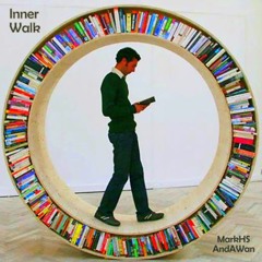 Inner Walk (MarkHS/AndAWan Collaboration)