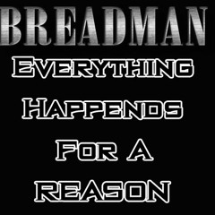 Breadman - Everything Happens For A Reason (Preview)