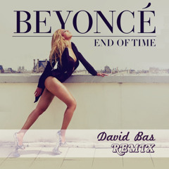 Beyonce- End Of Time (David Bas remix)