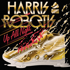 Up All Night - Harris Robotis
