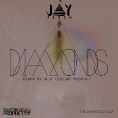 Jay Fresh - Diamonds [Blue Collar Prophet Remix]