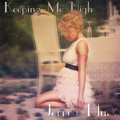 Keeping me HIGH by Jerrra Blues (Original Version)