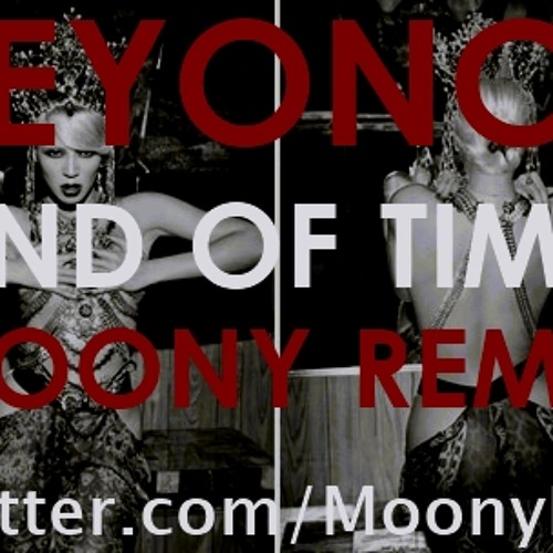 Beyoncé - End Of Time (Moony 2step Remix)