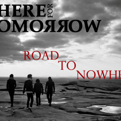 There For Tomorrow - Road To Nowhere