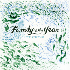 Family of the Year -  St. Croix (Hooray For Earth Mix)