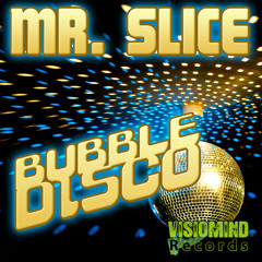 Mr Slice - Bubble Disco (Original Mix)