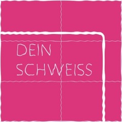 Dein Schweiss