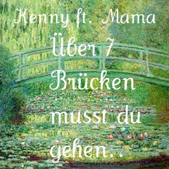 Kenny ft. Mama - Über 7 Brücken musst du gehen