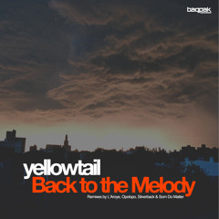 Yellowtail - 'Back To The Melody' (Opolopo Remix)