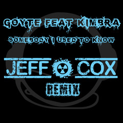 Goyte feat Kimbra - Somebody I Used To Know (Jeff Cox Remix)