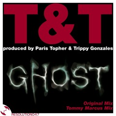 T&T (Paris'Topher vs Trippy Gonzales) - Ghost (Original Mix)