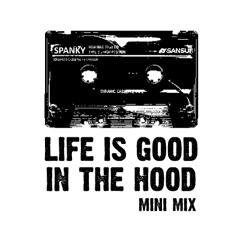 Spanky - life is good in the hood (mix)