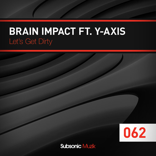 Brain Impact Ft. Y-axis  - Let's Get Dirty