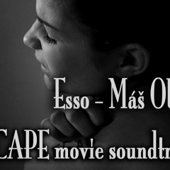 Esso - Máš Obavy (ESCAPE movie soundtrack)