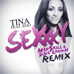 Tina feat. Ego - Sexxxy (MadSkill & Dave Eremias Remix)