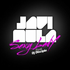 Javi Mula ft Dj Disciple - Sexy Lady