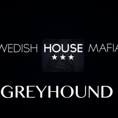 Swedish House Mafia - Greyhound
