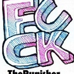 ThePunisher047 - Fuck You Bitch!