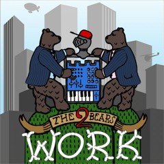 The 2 Bears - Work (Rotbarth after work edit)