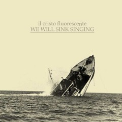 We Will Sink Singing