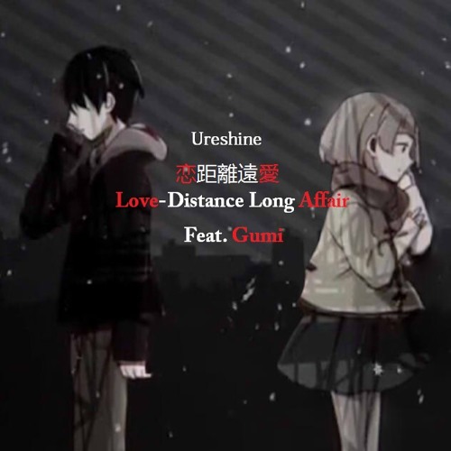 Stream Love Distance Long Affair 恋距離遠愛 By Ureshine Listen Online For Free On Soundcloud