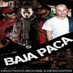 Baja Paca - Pacho &amp; Cirilo Ft Arcangel &amp; Kendo Kaponi