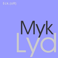 Eck.(oR) - Myk Lyd